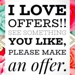 I Love Offers! Make a Reasonable Offer Everything Must Go!